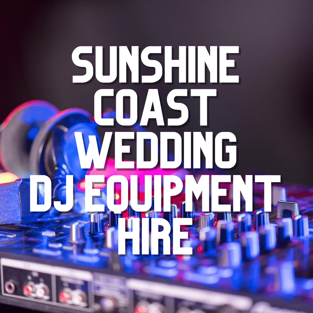 Sunshine Coast Wedding DJ Equipment Hire